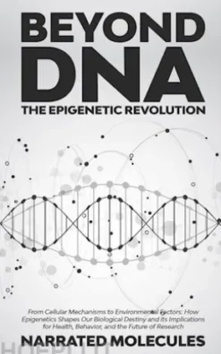 Beyond DNA: The Epigenetic Revolution