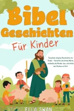 Bibelgeschichten für Kinder: Fesselnde religiöse Geschichten für Kinder - Vermittle christliche Werte, entdecke die Wunder Jesu und stärke den Glauben an Gott.