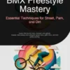 BMX Freestyle Mastery: Essential Techniques for Street, Park, and Dirt