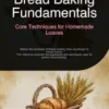 Bread Baking Fundamentals: Core Techniques for Homemade Loaves