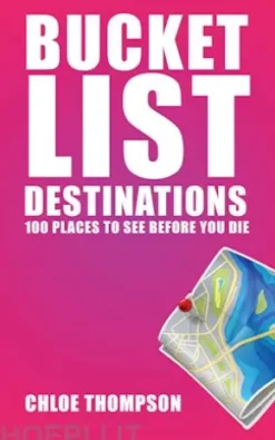 Bucket List Destinations - 100 Places to See Before You Die