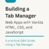 Building a Tab Manager Web App with Vanilla HTML, CSS, and JavaScript.