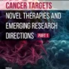 Cancer Targets: Novel Therapies and Emerging Research Directions (Part 1)
