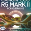 Canon EOS R5 Mark II For Everyone