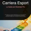 Carriera Esport: La Guida per Diventare Pro