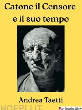 Catone il Censore e il suo tempo