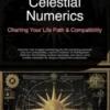 Celestial Numerics: Charting Your Life Path & Compatibility