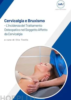 Cervicalgia e Bruxismo – L’Incidenza del Trattamento Osteopatico nel Soggetto Affetto da Cervicalgia ad Eziologia Parafunzionale