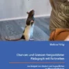 Chancen und Grenzen tiergestützter Pädagogik mit Farbratten. Am Beispiel von Kindern und Jugendlichen in Pflegeverhältnissen