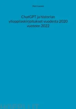 ChatGPT ja historian ylioppilaskirjoitukset vuodesta 2020 vuoteen 2022