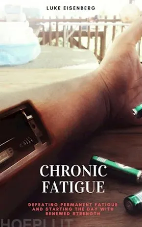 Chronic Fatigue: Defeating Permanent Fatigue and Starting the Day with Renewed Strength