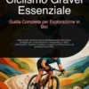 Ciclismo Gravel Essenziale: Guida Completa per Esplorazione in Bici