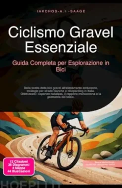 Ciclismo Gravel Essenziale: Guida Completa per Esplorazione in Bici