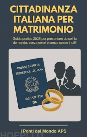 Cittadinanza Italiana per Matrimonio - Guida Pratica per Italiani Sposati con Stranieri