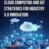 Cloud Computing and IoT Strategies for Industry 5.0 Innovation