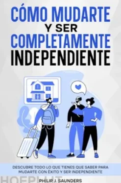 Cómo Mudarte y Ser Completamente Independiente