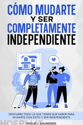 Cómo Mudarte y Ser Completamente Independiente