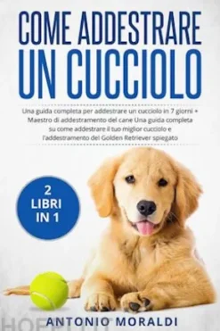 Come addestrare un cucciolo (2 Libri in 1)