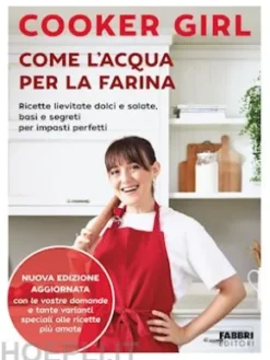 Come l'acqua per la farina. Nuova edizione aggiornata