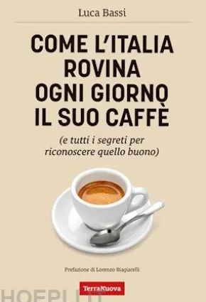 Come l'Italia rovina ogni giorno il suo caffè