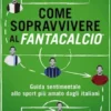Come sopravvivere al Fantacalcio
