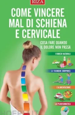 Come vincere mal di schiena e cervicale