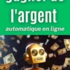 Comment Gagner De L'argent Automatique En Ligne