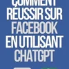 Comment Réussir sur Facebook en utilisant ChatGPT