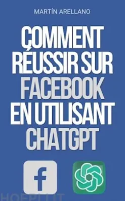 Comment Réussir sur Facebook en utilisant ChatGPT