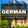 Common and Easy German Phrase Book