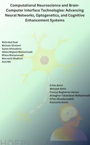 Computational Neuroscience and Brain-Computer Interface Technologies: Advancing Neural Networks, Optogenetics, and Cognitive Enhancement Systems