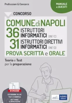 CONCORSO COMUNE DI NAPOLI 36 ISTRUTTORI INFORMATICI (INF/C) 31 ISTRUTTORI DIRETTIVI INFORMATICI (INF/D) Secondaria di I e II grado