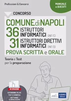 CONCORSO COMUNE DI NAPOLI 36 ISTRUTTORI INFORMATICI (INF/C) 31 ISTRUTTORI DIRETTIVI INFORMATICI (INF/D) Secondaria di I e II grado