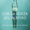 Con la forza del respiro