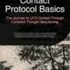 Contact Protocol Basics: The Journey to UFO Contact Through Coherent Thought Sequencing