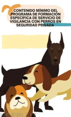 Contenido mínimo del programa de formación específica de servicio de vigilancia con perros en seguridad privada