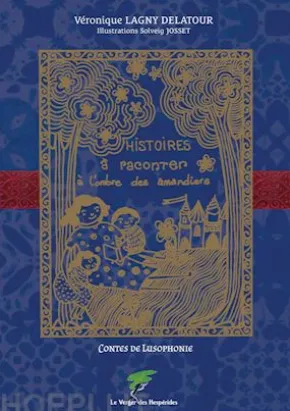 Contes de Lusophonie, histoires à raconter à l’ombre des amandiers