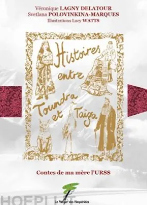 Contes de ma mère l’URSS, histoires entre toundra et taïga