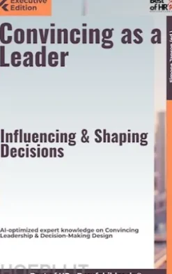 Convincing as a Leader – Influencing & Shaping Decisions