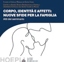 Corpo, identità e affetti: nuove sfide per la famiglia