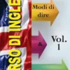 Corso di Inglese: 200 Modi di dire & Proverbi (Imparare l'Inglese Vol.1)