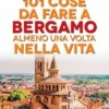 101 cose da fare a Bergamo almeno una volta nella vita