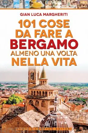 101 cose da fare a Bergamo almeno una volta nella vita