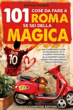 101 cose da fare a Roma se sei della Magica