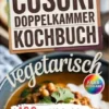 Cosori Doppelkammer Kochbuch Vegetarisch