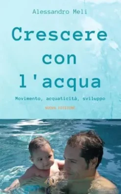 Crescere con l'acqua. Movimento, acquaticità, sviluppo. Nuova edizione