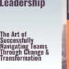 Crisis-Proof Leadership – The Art of Successfully Navigating Teams Through Change & Transformation