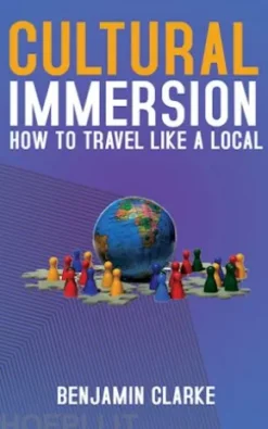 Cultural Immersion - How to Travel Like a Local