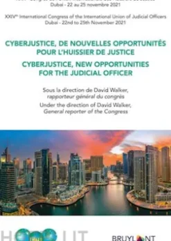 Cyberjustice, de nouvelles opportunités pour l'huissier de justice / Cyberjustice, new Opportunities for the Judicial Officer