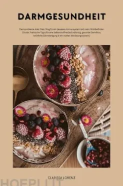 Darmgesundheit: Darmprobleme Ade!: Dein Weg für ein besseres Immunsystem und mehr Wohlbefinden (Guide: Praktische Tipps für eine ballaststoffreiche Ernährung, gesunde Darmflora,natürliche Darmreinigung & ein starkes Verdauungssystem)